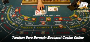 Taruhan Seru Bermain Baccarat Casino Online